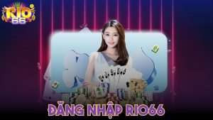 Hướng Dẫn Cách Đăng Nhập Rio66 Cho Thành Viên Mới Gia Nhập Ảnh đại diện đăng nhập Rio66